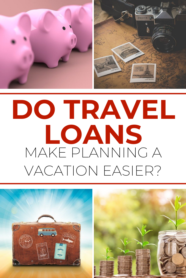 Do Travel Loans Make Planning A Vacation Easier?