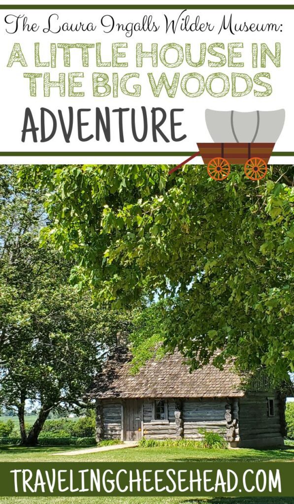 The Laura Ingalls Wilder Museum: A Little House in the Big Woods Adventure