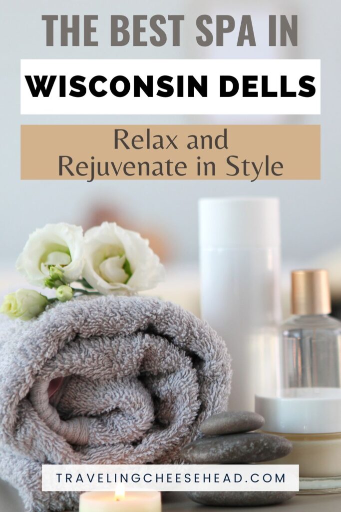 Best Spa in Wisconsin Dells: Relax and Rejuvenate in Style