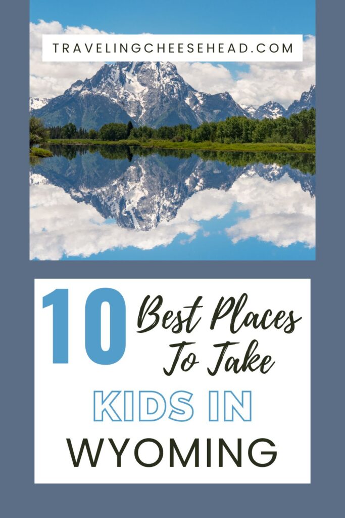 10 Best Places to Take Kids in Wyoming Cover Image